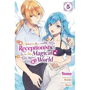 I Want to Be a Receptionist in This Magical World, Vol. 5 (Manga) -- Mako